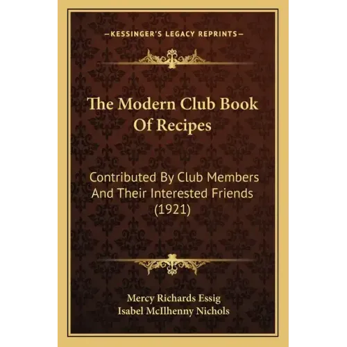 The Modern Club Book of Recipes: Contributed by Club Members and Their Interested Friends (1921)