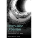 Posthuman Urbanism: Mapping Bodies in Contemporary City Space