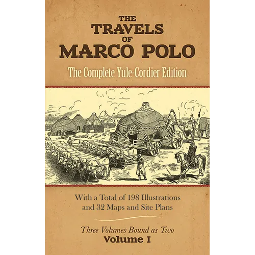 The Travels of Marco Polo, Volume I: The Complete Yule-Cordier Edition Volume 1