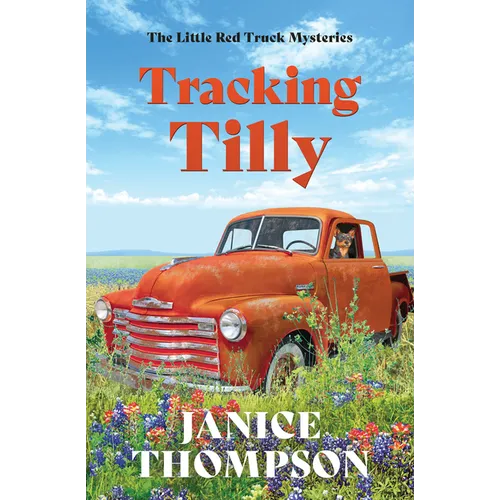 Tracking Tilly: The Little Red Truck Mysteries #1