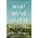What We've Lost Is Nothing