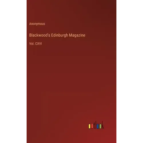 Blackwood's Edinburgh Magazine: Vol. CXVI