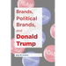 Brands, Political Brands, and Donald Trump