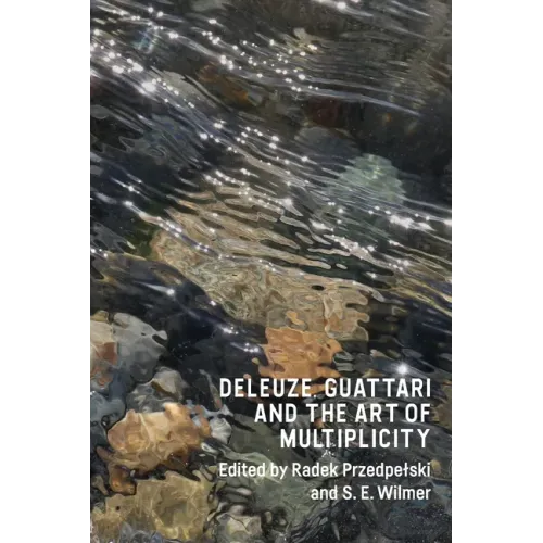 Deleuze, Guattari and the Art of Multiplicity