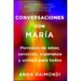 Conversaciones Con María (Conversations with Mary Spanish Edition): Mensajes de Amor, Sanación, Esperanza Y Unidad Para Todos