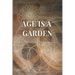 Age Is a Garden