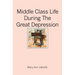 Middle Class Life During The Great Depression