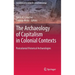The Archaeology of Capitalism in Colonial Contexts: Postcolonial Historical Archaeologies