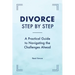 Divorce Step by Step: A Practical Guide to Navigating the Challenges Ahead