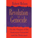 Revolution and Genocide: On the Origins of the Armenian Genocide and the Holocaust