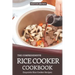 The Comprehensive Rice Cooker Cookbook: Exquisite Rice Cooker Recipes
