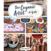 The Organic Artist for Kids: A DIY Guide to Making Your Own Eco-Friendly Art Supplies from Nature