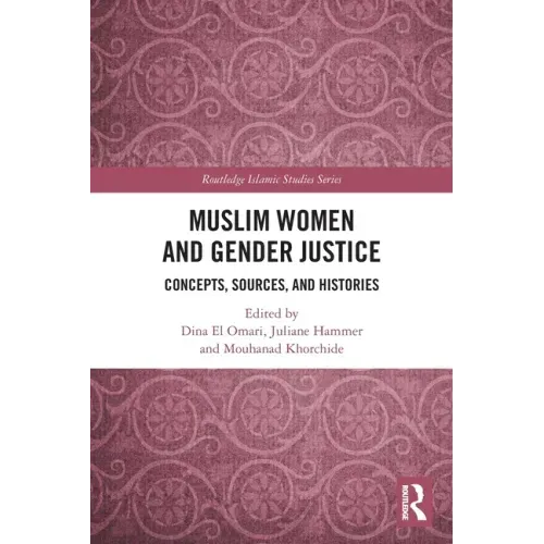Muslim Women and Gender Justice: Concepts, Sources, and Histories