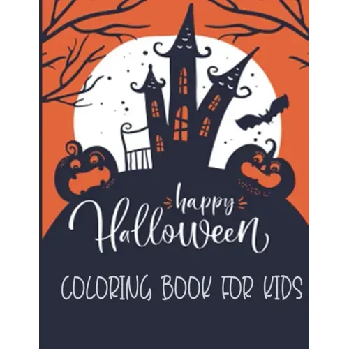 Happy Halloween Coloring Book For Kids: Halloween Coloring Book For Adults Relaxations Design Included zombie, Ghosts, Pumpkins, Stress Relieve Relaxa