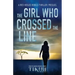 The Girl Who Crossed the Line: All she wanted was to belong. Then, she committed an unforgivable crime...