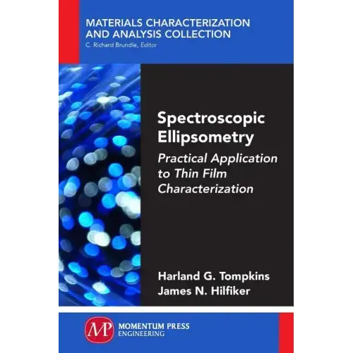 Spectroscopic Ellipsometry: Practical Application to Thin Film Characterization