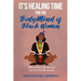 It's Healing Time for the BodyMind of Black Womxn: How to Live a Life You Love and Love the Life You Live