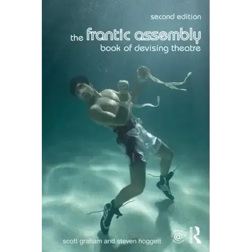 The Frantic Assembly Book of Devising Theatre