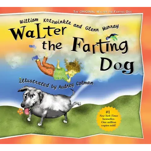Walter the Farting Dog: A Triumphant Toot and Timeless Tale That's Touched Hearts for Decades--A Laugh- Out-Loud Funny Picture Book