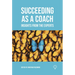 Succeeding as a Coach: Insights from the Experts