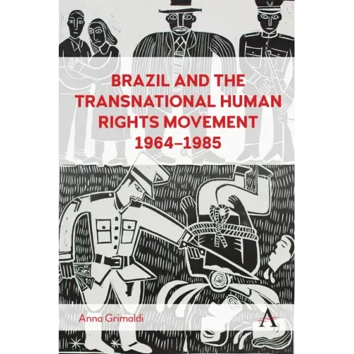 Brazil and the Transnational Human Rights Movement, 1964-1985