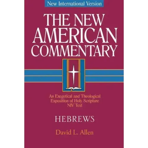 Hebrews: An Exegetical and Theological Exposition of Holy Scripture Volume 35