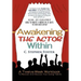 Awakening the Actor Within: A Twelve-Week Workbook to Recover and Discover Your Acting Talents