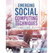 Emerging Social Computing Techniques: Volume 3
