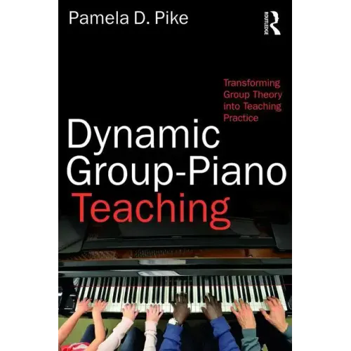 Dynamic Group-Piano Teaching: Transforming Group Theory into Teaching Practice