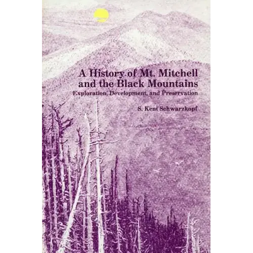 A History of Mt. Mitchell and the Black Mountains: Exploration, Development, and Preservation