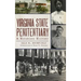 Virginia State Penitentiary: A Notorious History