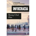 Infocracia: La Digitalización Y La Crisis de la Democracia / Infocracy: Digitalization and the Crisis of Democracy
