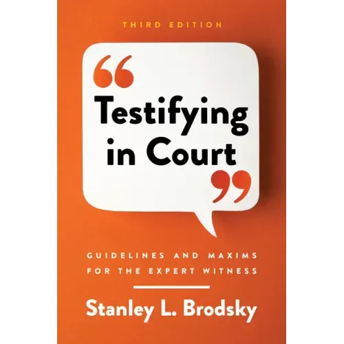 Testifying in Court: Guidelines and Maxims for the Expert Witness