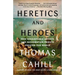 Heretics and Heroes: How Renaissance Artists and Reformation Priests Created Our World