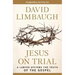 Jesus on Trial: A Lawyer Affirms the Truth of the Gospel