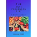 The Anti-Parkinson Diet: A Diet Cookbook