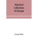 Historical collections of Georgia: containing the most interesting facts, traditions, biographical sketches, anecdotes, etc. relating to its history a