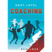 Next-Level Coaching: How to Use Sport Psychology to Educate, Motivate, and Improve Student-Athlete Performance
