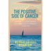 The Positive Side of Cancer: My faith and hope journey with breast cancer