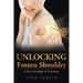 Unlocking Frozen Shoulder: A New Paradigm of Treatment
