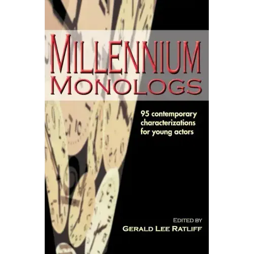 Millennium Monologs: 95 Contemporary Characterizations for Young Actors