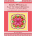 Simple Mandalas: Easy to Color Designs: An Adult Coloring Book with Bold Lines and Larger Spaces