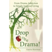 Drop the Drama!: From Drama Addiction to Simply Inspired Living