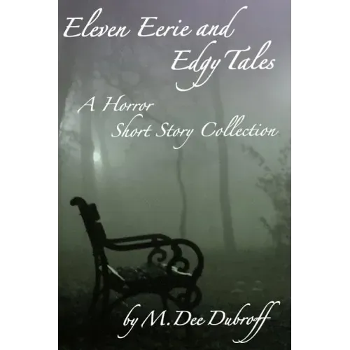 Eleven Eerie and Edgy Tales: A Horror Short Story Collection