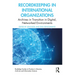 Recordkeeping in International Organizations: Archives in Transition in Digital, Networked Environments
