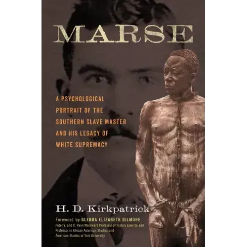 Marse: A Psychological Portrait of the Southern Slave Master and His Legacy of White Supremacy