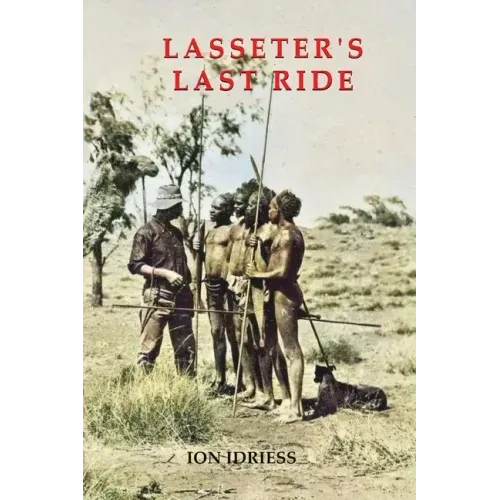 Lasseter's Last Ride: An Epic of Central Australian Gold Discovery