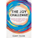 The Joy Challenge: Discover the Ancient Secret to Experiencing Worry-Defeating, Circumstance-Defying Happiness