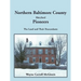Northern Baltimore County, Maryland Pioneers: The Land and Their Descendants