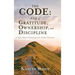 The CODE - A Life of Gratitude, Ownership, and Discipline: A Fable About Unlocking Your Fullest Potential